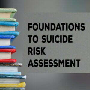 Foundations to Suicide Risk Assessment